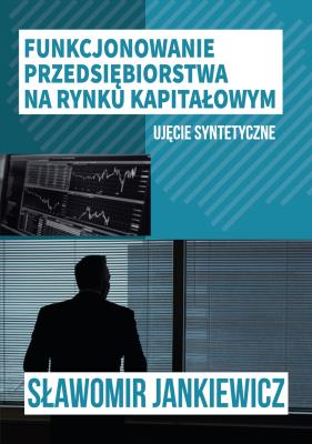 Funkcjonowanie przedsiębiorstwa na rynku.... Autor: Stanisław Jankiewicz. SmakLiter.pl Okładka książki Funkcjonowanie przedsiębiorstwa na rynku...