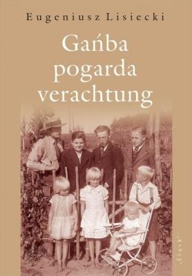 Gańba - pogarda - verachtung. Autor: Eugeniusz Lisiecki. SmakLiter.pl Okładka książki Gańba - pogarda - verachtung