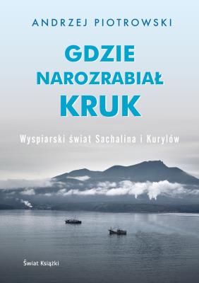 Gdzie narozrabiał kruk. Autor: Czcibor-Piotrowski Andrzej. SmakLiter.pl Okładka książki Gdzie narozrabiał kruk