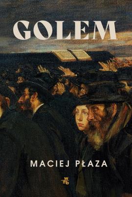 Golem. Autor: Maciej Płaza. SmakLiter.pl Okładka książki Golem