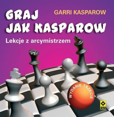 Graj jak Kasparow. Lekcje z arcymistrzem (wyd.3). Autor: Kasparow Garri. SmakLiter.pl Okładka książki Graj jak Kasparow. Lekcje z arcymistrzem (wyd.3)