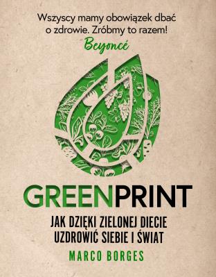 Okładka książki Greenprint. Jak dzięki zielonej diecie zmienić siebie i świat na lepsze
