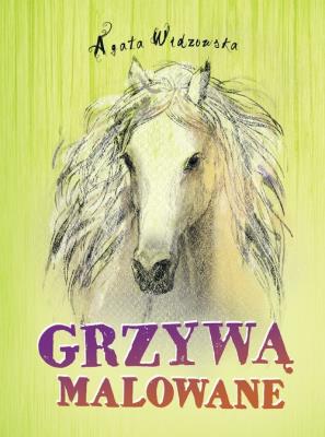 Grzywą malowane w.2. Autor: Agata Widzowska. SmakLiter.pl Okładka książki Grzywą malowane w.2
