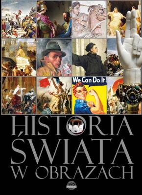 Historia świata w obrazach. Autor: Opracowanie zbiorowe. SmakLiter.pl Okładka książki Historia świata w obrazach
