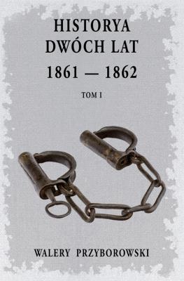 Historya dwóch lat- Tom 1. Autor: Walery Przyborowski. SmakLiter.pl Okładka książki Historya dwóch lat- Tom 1