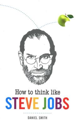 How to Think Like Steve Jobs -. Autor: Smith Daniel. SmakLiter.pl Okładka książki How to Think Like Steve Jobs -