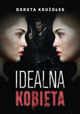 Idealna kobieta. Autor: Dorota Krużołek. SmakLiter.pl Okładka książki Idealna kobieta