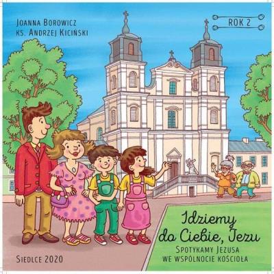 Idziemy do Ciebie Jezu. Podręcznik dla dziecka. Autor: Joanna Borowicz, red. ks. Andrzej Kiciński. SmakLiter.pl Okładka książki Idziemy do Ciebie Jezu. Podręcznik dla dziecka