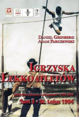 Igrzyska lekkoatletów. T.3 t. Louis 1904. Autor: Grinberg Daniel, Adam Parczyński. SmakLiter.pl Okładka książki Igrzyska lekkoatletów. T.3 t. Louis 1904