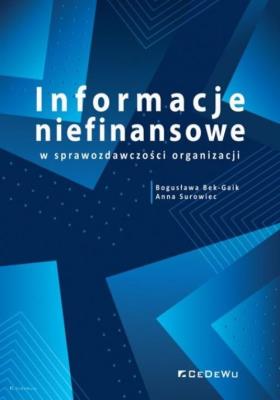 Informacje niefinansowe w sprawozdawczości organizacji. Autor: Bek-Gaik Bogusława, Surowiec Anna. SmakLiter.pl Okładka książki Informacje niefinansowe w sprawozdawczości organizacji