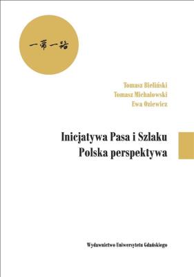 Inicjatywa Pasa i Szlaku. Polska perspektywa. Autor: Bieliński Tomasz, Ewa Oziewicz. SmakLiter.pl Okładka książki Inicjatywa Pasa i Szlaku. Polska perspektywa