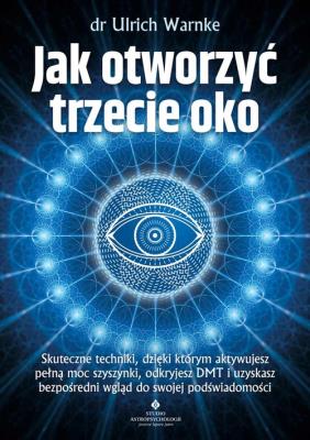 Jak otworzyć trzecie oko? . Autor: dr Ulrich Warnke. SmakLiter.pl Okładka książki Jak otworzyć trzecie oko?