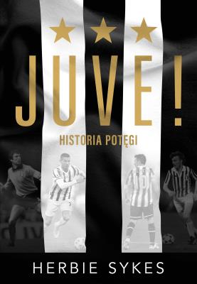 Juve!. Autor: Herbie Sykes. SmakLiter.pl Okładka książki Juve!