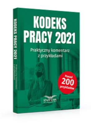 Okładka książki Kodeks Pracy 2021 Praktyczny komentarz z przykładami