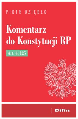 Okładka książki Komentarz do Konstytucji RP Art. 4, 125