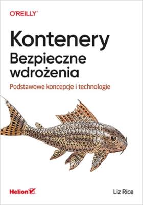 Kontenery Bezpieczne wdrożenia.. Autor: Rice Liz. SmakLiter.pl Okładka książki Kontenery Bezpieczne wdrożenia.