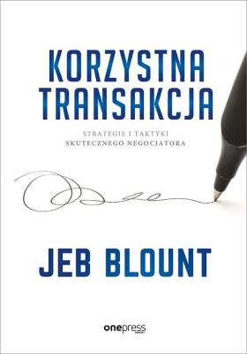 Korzystna transakcja.. Autor: Jeb Blount. SmakLiter.pl Okładka książki Korzystna transakcja.
