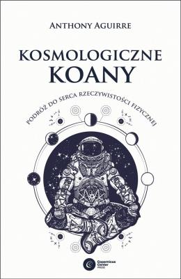 Kosmologiczne paradoksy. Podróż do serca rzeczywistości. Autor: Aguirre Anthony. SmakLiter.pl Okładka książki Kosmologiczne paradoksy. Podróż do serca rzeczywistości