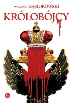 Królobójcy. Autor: Wacław Gąsiorowski. SmakLiter.pl Okładka książki Królobójcy