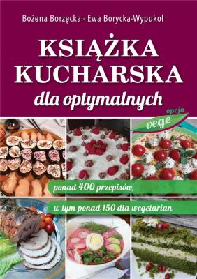 Książka kucharska dla optymalnych. Autor: Bożena Borzęcka, Ewa Borycka-Wypukoł. SmakLiter.pl Okładka książki Książka kucharska dla optymalnych