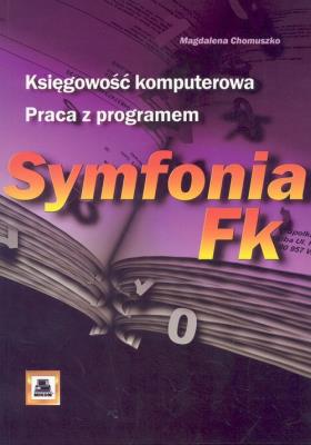 Okładka książki Księgowość komputerowa. Praca z programem Symfonia Fk