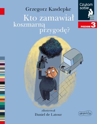 Kto zamawiał koszmarną przygodę? Czytam sobie Poziom 3. Autor: Grzegorz Kasdepke. SmakLiter.pl Okładka książki Kto zamawiał koszmarną przygodę? Czytam sobie Poziom 3