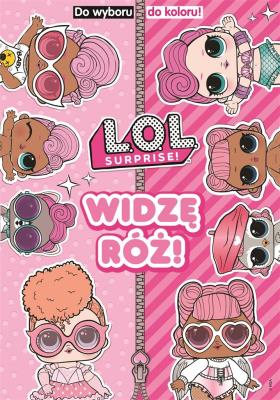 Okładka książki L.O.L. Surprise! Do wyboru, do koloru. Widzę...