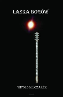 Laska bogów T.2. Autor: Witold Milczarek. SmakLiter.pl Okładka książki Laska bogów T.2