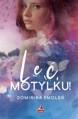 Leć Motylku!. Autor: Smoleń Dominika. SmakLiter.pl Okładka książki Leć Motylku!