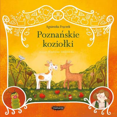 Legendy polskie. Poznańskie koziołki.. Autor: Agnieszka Frączek. SmakLiter.pl Okładka książki Legendy polskie. Poznańskie koziołki.