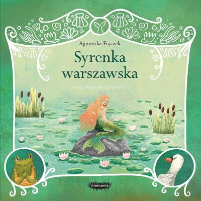 Legendy polskie. Syrenka warszawska.. Autor: Agnieszka Frączek. SmakLiter.pl Okładka książki Legendy polskie. Syrenka warszawska.