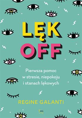 Lęk off. Autor: Galanti Regine. SmakLiter.pl Okładka książki Lęk off