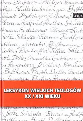 Leksykon wielkich teologów  XX/XXI wieku T I. Autor:   Praca zbiorowa. SmakLiter.pl Okładka książki Leksykon wielkich teologów  XX/XXI wieku T I