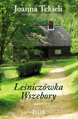 Leśniczówka Wszebory. Autor: Joanna Tekieli. SmakLiter.pl Okładka książki Leśniczówka Wszebory