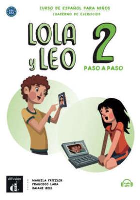 Lola y Leo 2 paso a paso zeszyt ćwiczeń. Autor: Marcela Fritzler, Francisco Lara, Daiane Reis. SmakLiter.pl Okładka książki Lola y Leo 2 paso a paso zeszyt ćwiczeń