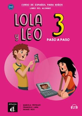 Lola y Leo 3 paso a paso podręcznik ucznia. Autor: Marcela Fritzler, Francisco Lara, Daiane Reis. SmakLiter.pl Okładka książki Lola y Leo 3 paso a paso podręcznik ucznia