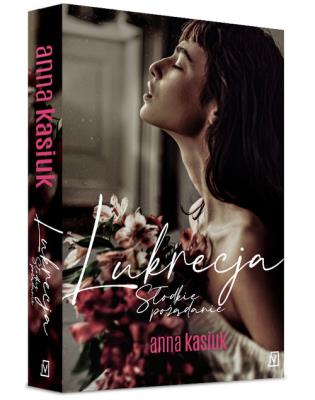 Lukrecja Słodkie pożądanie. Autor: Kasiuk Anna. SmakLiter.pl Okładka książki Lukrecja Słodkie pożądanie