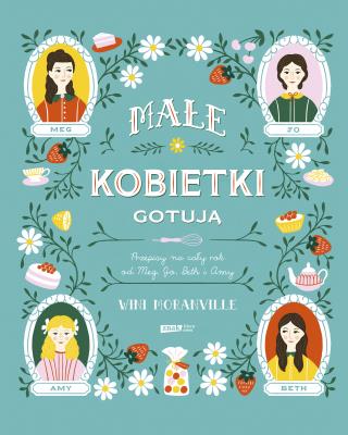 Okładka książki Małe kobietki gotują. Przepisy na cały rok...