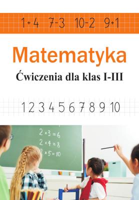 Okładka książki Matematyka. Ćwiczenia dla klas 1-3