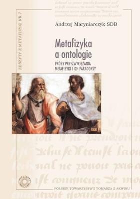 Metafizyka a ontologie. Próby przezwyciężania.... Autor: Andrzej Maryniarczyk SDB. SmakLiter.pl Okładka książki Metafizyka a ontologie. Próby przezwyciężania...