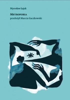 Metrofobia. Autor: Myrosław Łajuk. SmakLiter.pl Okładka książki Metrofobia