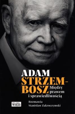 Między prawem i sprawiedliwością. Autor: Adam Strzembosz. SmakLiter.pl Okładka książki Między prawem i sprawiedliwością