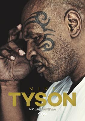Okładka książki Mike Tyson. Moja prawda (wyd.3)