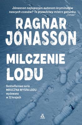 Milczenie lodu wyd.2021. Autor: Ragnar Jónasson. SmakLiter.pl Okładka książki Milczenie lodu wyd.2021