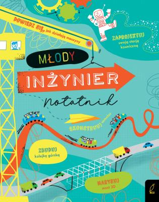 Młody inżynier Notatnik. Autor: Stobbard Darren, Eddie Reynolds. SmakLiter.pl Okładka książki Młody inżynier Notatnik