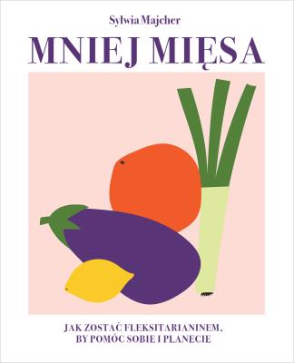 Mniej mięsa. Autor: Sylwia Majcher. SmakLiter.pl Okładka książki Mniej mięsa