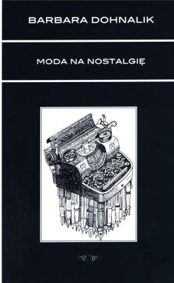 Moda na nostalgię. Autor: Dohnalik Barbara. SmakLiter.pl Okładka książki Moda na nostalgię