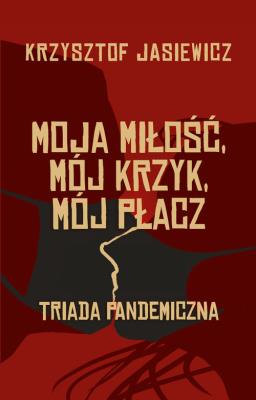 Okładka książki Moja miłość, mój krzyk, mój płacz