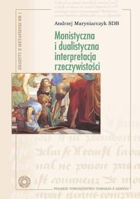 Monistyczna i dualistyczna interpretacja.... Autor: Andrzej Maryniarczyk SDB. SmakLiter.pl Okładka książki Monistyczna i dualistyczna interpretacja...