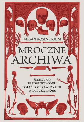 Okładka książki Mroczne archiwa. Śledztwo w poszukiwaniu książek..